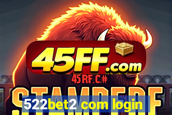 522bet2 com login